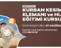 ESENLER’DE KURBAN KESİM ELEMANI VE HİJYEN EĞİTİMİ KURSU