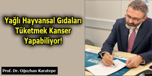 Yağlı Hayvansal Gıdaları Tüketmek Kanser Yapabiliyor!