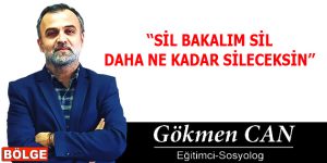 SİL BAKALIM SİL DAHA NE KADAR SİLECEKSİN