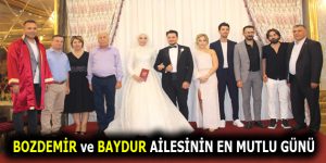 BOZDEMİR VE BAYDUR AİLESİNİN EN MUTLU GÜNÜ