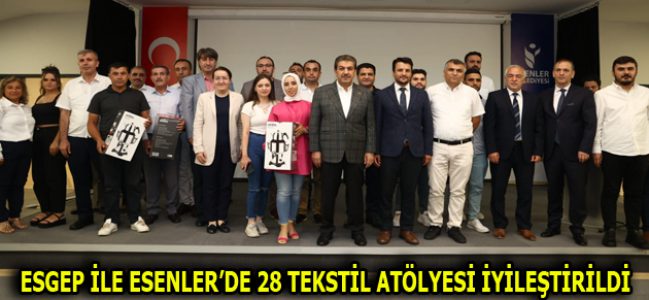 ESGEP İLE ESENLER’DE 28 TEKSTİL ATÖLYESİ İYİLEŞTİRİLDİ