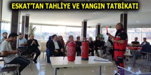 ESKAT’TAN TAHLİYE VE YANGIN TATBİKATI