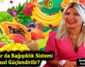 Çocuklar da Bağışıklık Sistemi Nasıl Güçlendirilir?