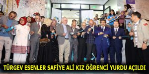 TÜRGEV ESENLER SAFİYE ALİ KIZ ÖĞRENCİ YURDU AÇILDI