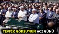 Tevfik Göksu’nun Acı Günü