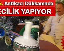 ANTİKACI DÜKKANINDA TEFECİLİK YAPIYOR