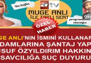ATV ve MÜGE ANLI’NIN İSMİNİ KULLANARAK İŞADAMLARINA ŞANTAJ YAPIYOR! HABER: