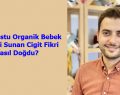 Doğa Dostu Organik Bebek Ürünleri Sunan Cigit Fikri Nasıl Doğdu?