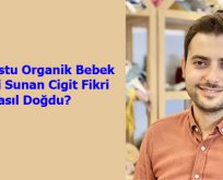 Doğa Dostu Organik Bebek Ürünleri Sunan Cigit Fikri Nasıl Doğdu?