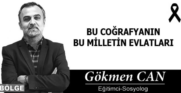 BU COĞRAFYANIN BU MİLLETİN EVLATLARI