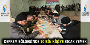 DEPREM BÖLGESİNDE 10 BİN KİŞİYE SICAK YEMEK