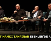 AHMET HAMDİ TANPINAR ESENLER’DE ANILDI