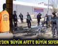 ESENLER’DEN ‘BÜYÜK AFET’E BÜYÜK SEFERBERLİK!