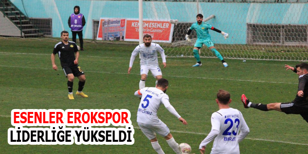 ESENLER EROKSPOR LİDERLİĞE YÜKSELDİ