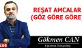 REŞAT AMCALAR (GÖZ GÖRE GÖRE)