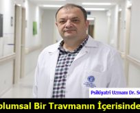 Toplumsal Bir Travmanın İçerisindeyiz