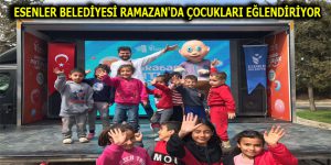 ESENLER BELEDİYESİ RAMAZAN’DA ÇOCUKLARI EĞLENDİRİYOR