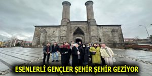 ESENLERLİ GENÇLER ŞEHİR ŞEHİR GEZİYOR