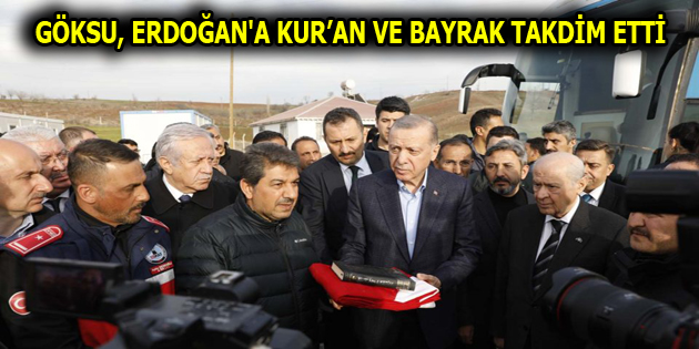 GÖKSU, ERDOĞAN’A KUR’AN VE BAYRAK TAKDİM ETTİ