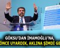 GÖKSU: ”2 YIL ÖNCE UYARDIK, AKLINA ŞİMDİ GELDİ…”