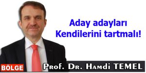 ”Aday adayları kendilerini tartmalı!”