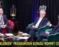 ”İFTARI BEKLERKEN” PROGRAMININ KONUĞU MEHMET CENGİZ OLDU