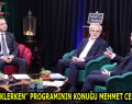 ”İFTARI BEKLERKEN” PROGRAMININ KONUĞU MEHMET CENGİZ OLDU