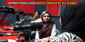 RADYO ESENLER’DE DEPREM KONUSU ELE ALINDI