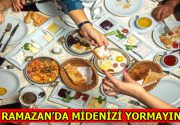 Ramazan’da Midenizi Yormayın! Ramazan Ayı kültürel olarak beslenme düzeninde değişikliği