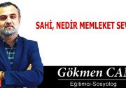 SAHİ, NEDİR MEMLEKET SEVGİSİ Öteden beri gündemimizi en çok meşgul