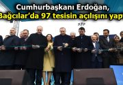 Cumhurbaşkanı Erdoğan, Bağcılar’da 97 tesisin açılışını yaptı Bağcılar’da yapımı tamamlanan