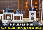 ESENLER BELEDİYESİ 2022 FAALİYET RAPORU KABUL EDİLDİ Esenler Belediye Meclisi’nde