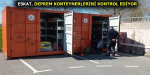 ESKAT, DEPREM KONTEYNERLERİNİ KONTROL EDİYOR