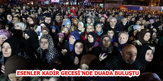 ESENLER’DE ON BİNLER DUADA BULUŞTU