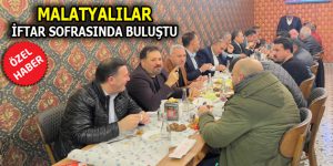 MALATYALILAR İFTARDA BULUŞTU