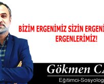 BİZİM ERGENİMİZ SİZİN ERGENİNİZ DEĞİL; ERGENLERİMİZ!