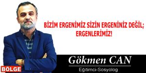 BİZİM ERGENİMİZ SİZİN ERGENİNİZ DEĞİL; ERGENLERİMİZ!