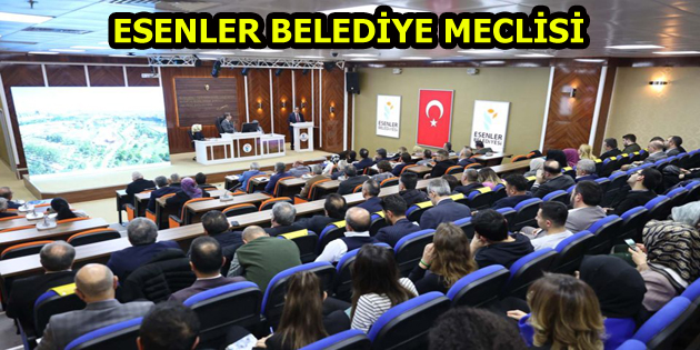 ESENLER BELEDİYE MECLİSİ 3 HAZİRAN’DA YAPILACAK