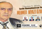ESENLER, YAZAR MEHMED NİYAZİ ÖZDEMİR’İ ANIYOR Tarihi Romanlaştıran Yazar: Mehmed