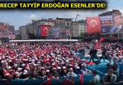 ESENLER, RECEP TAYYİP ERDOĞAN’I BEKLİYOR! Cumhurbaşkanı Recep Tayyip Erdoğan, Esenlerlilerle