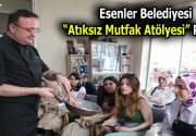 ATIKSIZ MUTFAK ATÖLYESİ’NDE 3’ÜNCÜ DÖNEM BAŞLADI Esenler Belediyesi bünyesinde gerçekleşen