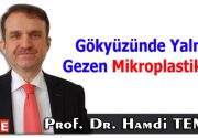 Gökyüzünde yalnız gezen mikroplastikler! Köşe yazımın başlığını yanlış okumadınız. Herhalde
