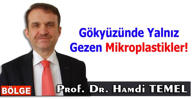 Gökyüzünde yalnız gezen mikroplastikler!