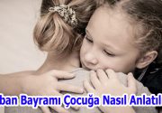 Kurban Bayramı Çocuğa Nasıl Anlatılmalı ? Uzman Klinik Psikolog Müjde