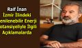 Raif İnan İzmir İlindeki Yenilenebilir Enerji Potansiyeliyle İlgili Açıklamalarda Bulundu!