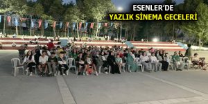 ESENLER’DE YAZ ETKİNLİKLERİ DEVAM EDİYOR