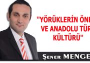 YÖRÜKLERİN ÖNEMİ VE ANADOLU TÜRK KÜLTÜRÜ Yörükler Anadolu’da bin yıllık