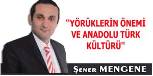 YÖRÜKLERİN ÖNEMİ VE ANADOLU TÜRK KÜLTÜRÜ