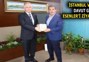 İSTANBUL VALİSİ GÜL, ESENLER’İ ZİYARET ETTİ İstanbul Valisi Davut Gül,