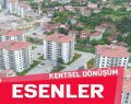 ESENLER KENTSEL DÖNÜŞÜMDE SON DURUM!